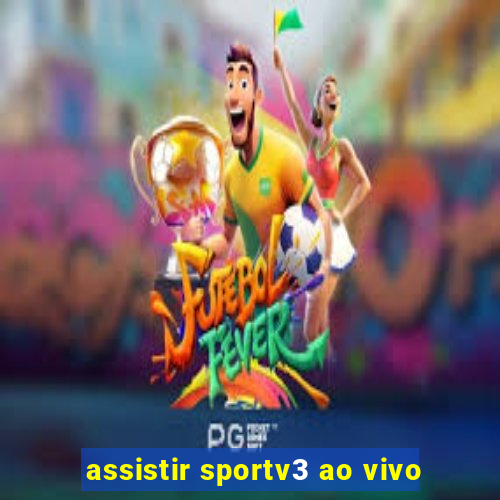 assistir sportv3 ao vivo